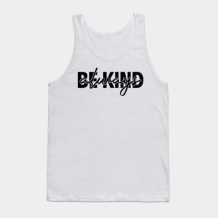 Be kind always Tank Top